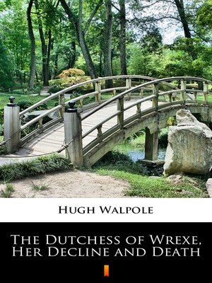 cover image of The Dutchess of Wrexe, Her Decline and Death